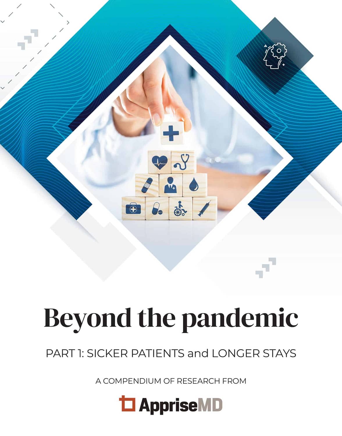 Beyond the pandemic, Part 1 sicker patients and longer stays, a compendium of research from AppriseMD